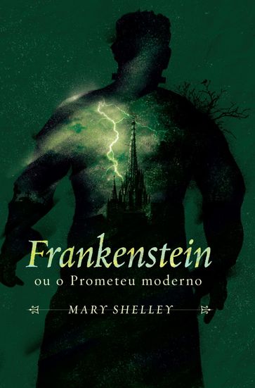 Frankenstein ou o Prometeu moderno - Mary Shelley