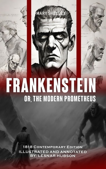 Frankenstien Or, The Modern Prometheus (Illustrated, And Annotated) - Mary Shelly - Lesnar Hudson