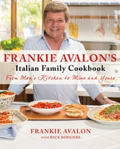 Frankie Avalon s Italian Family Cookbook