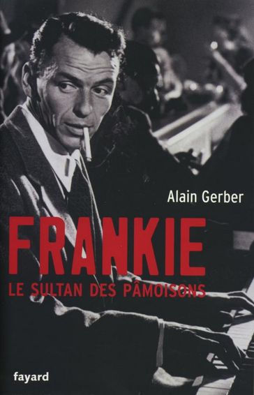 Frankie, le sultan des pâmoisons - Alain Gerber