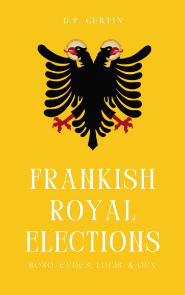 Frankish Royal Elections - D.P. Curtin