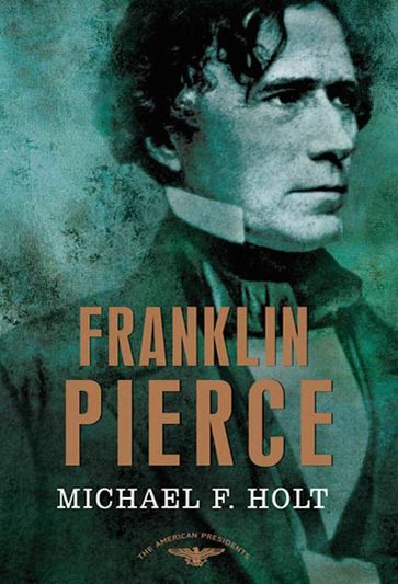 Franklin Pierce - Michael F. Holt