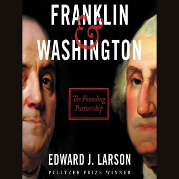 Franklin & Washington - Edward J. Larson