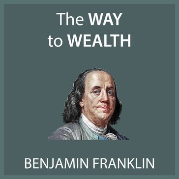 Franklin's Way to Wealth - Benjamin Franklin
