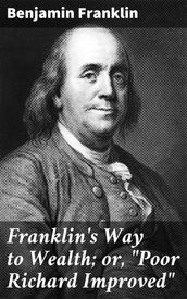 Franklin s Way to Wealth; or, 