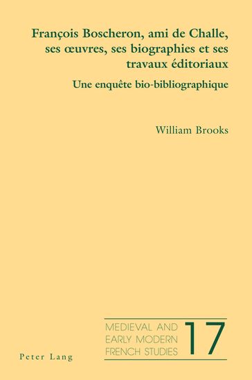 François Boscheron, ami de Challe, ses œuvres, ses biographies et ses travaux éditoriaux - William Brooks - Noel Peacock