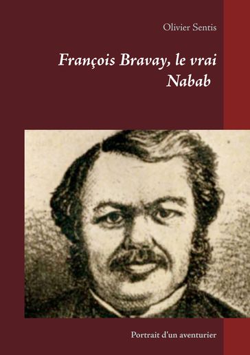 François Bravay, le vrai Nabab - Olivier Sentis