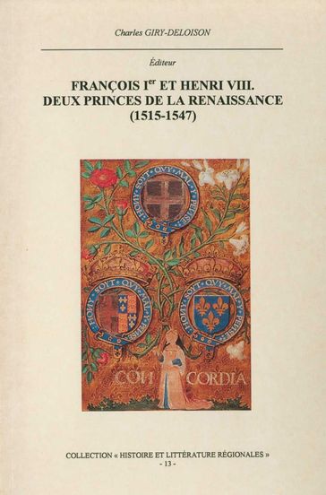 François Ier et Henri VIII. Deux princes de la Renaissance (1515-1547) - Collectif