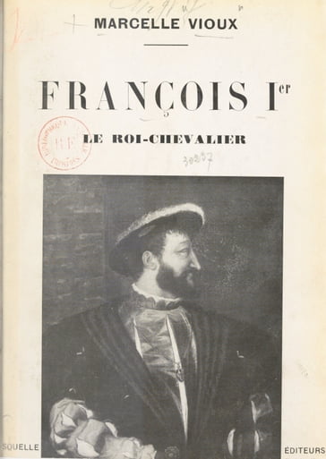 François Ier, le roi-chevalier - Marcelle Vioux