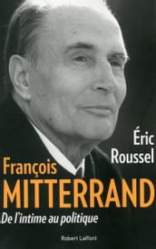 François Mitterrand, de l intime au politique