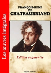 François-René de Chateaubriand - Les oeuvres complètes (Edition augmentée)