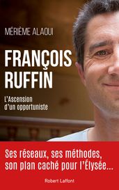 François Ruffin - L ascension d un opportuniste