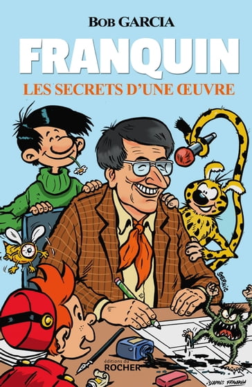 Franquin - Les secrets d'une oeuvre - Bob Garcia