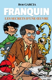 Franquin - Les secrets d une oeuvre