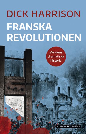 Franska revolutionen - Dick Harrison