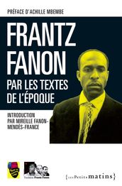 Frantz Fanon par les textes de l époque