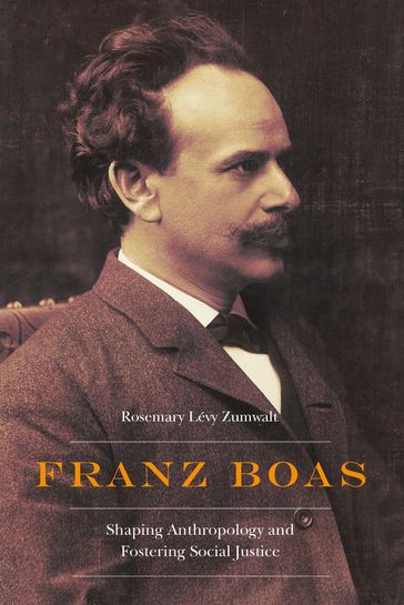 Franz Boas - Rosemary Lévy Zumwalt