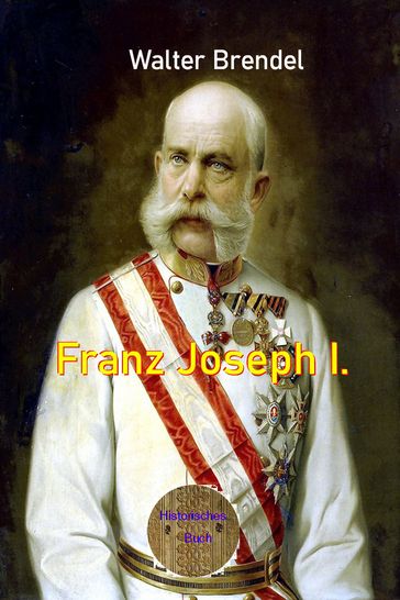 Franz Joseph I. - Walter Brendel
