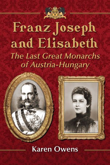 Franz Joseph and Elisabeth - Karen Owens
