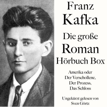 Franz Kafka: Die große Roman Hörbuch Box - Franz Kafka - SVEN GÖRTZ