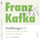 Franz Kafka Erzählungen (4), Josefine die Sängerin oder das Volk der Mäuse und andere Erzählungen