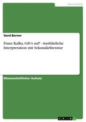 Franz Kafka, Gib s auf! - Ausführliche Interpretation mit Sekundärliteratur