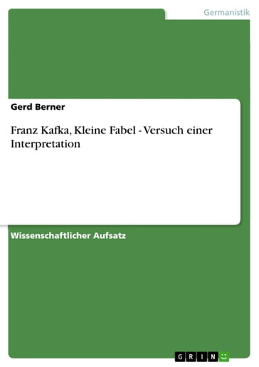 Franz Kafka, Kleine Fabel - Versuch einer Interpretation - Gerd Berner