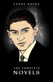 Franz Kafka: The Complete Novels