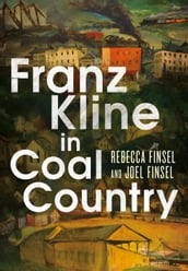 Franz Kline in Coal Country