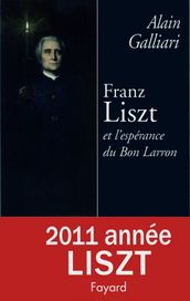 Franz Liszt ou l Espérance du bon larron