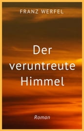 Franz Werfel: Der veruntreute Himmel