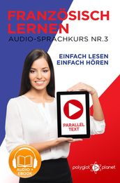 Französisch Lernen - Einfach Lesen   Einfach Hören   Paralleltext Audio-Sprachkurs Nr. 3