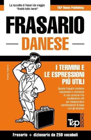 Frasario Italiano-Danese e mini dizionario da 250 vocaboli - Andrey Taranov