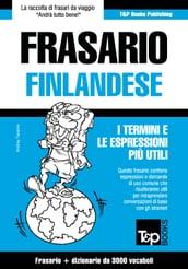 Frasario Italiano-Finlandese e vocabolario tematico da 3000 vocaboli