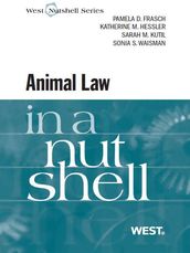 Frasch, Hessler, Kutil and Waisman s Animal Law in a Nutshell