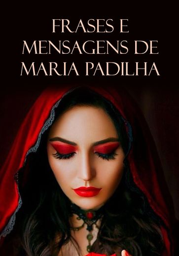 Frases e Mensagens de Maria Padilha - Élida Alexandre