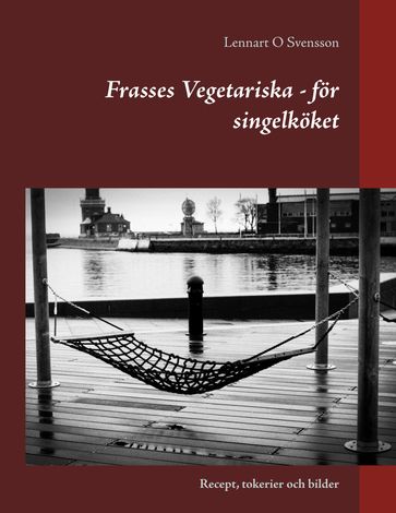 Frasses Vegetariska - för singelköket - Lennart O Svensson