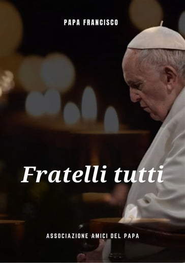 Fratelli Tutti - Papa Francisco