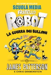 Fratello Robot. La guerra dei bulloni