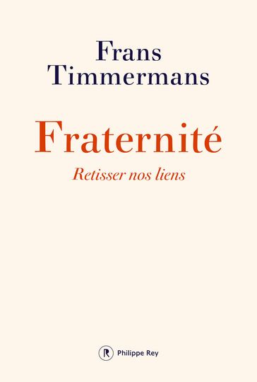 Fraternité. Retisser nos liens - Frans Timmermans