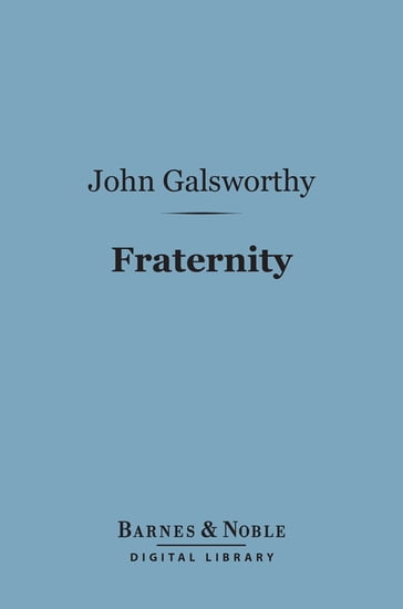 Fraternity (Barnes & Noble Digital Library) - John Galsworthy