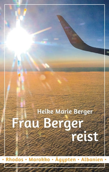 Frau Berger reist - Heike Marie Berger
