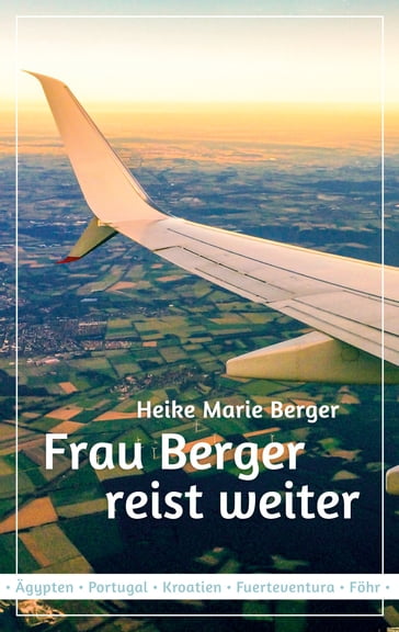 Frau Berger reist weiter - Heike Marie Berger
