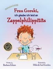 Frau Gorski, ich glaube ich leide an Zappelphilippitits