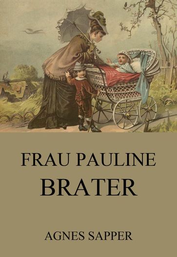 Frau Pauline Brater - Agnes Sapper