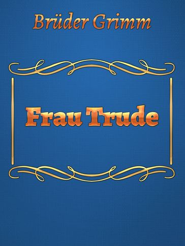 Frau Trude - Bruder Grimm