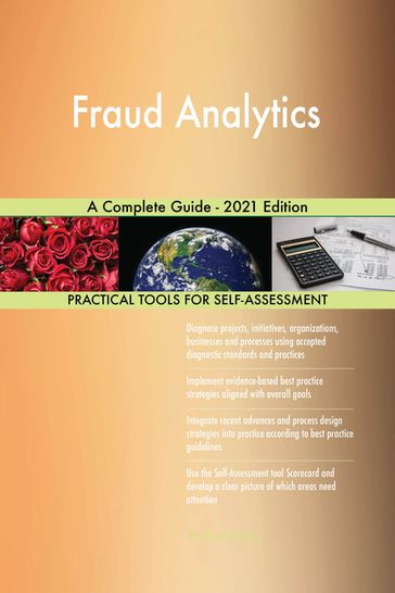 Fraud Analytics A Complete Guide - 2021 Edition - Gerardus Blokdyk