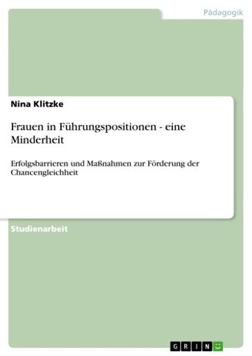 Frauen in Führungspositionen - eine Minderheit - Nina Klitzke