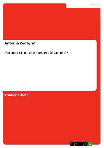 Frauen sind die neuen Männer!? - Antonia Zentgraf