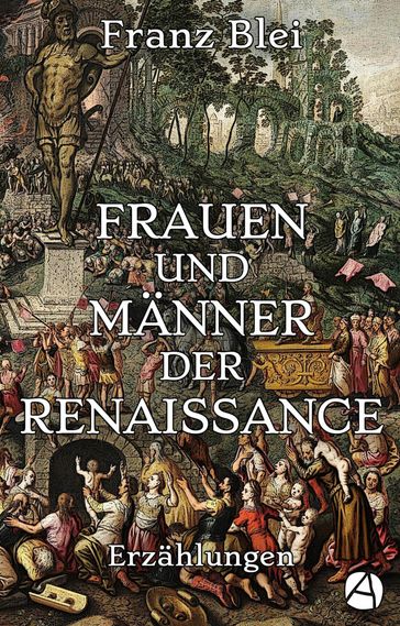 Frauen und Männer der Renaissance (Illustrierte Ausgabe) - Franz Blei